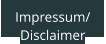 Impressum/ Disclaimer