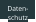 Daten- schutz